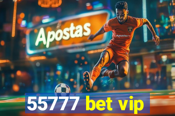 55777 bet vip